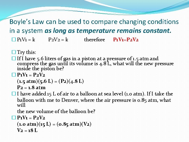Boyle’s Law can be used to compare changing conditions in a system as long
