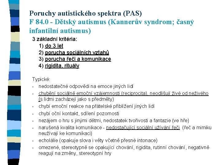 Poruchy autistického spektra (PAS) F 84. 0 - Dětský autismus (Kannerův syndrom; časný infantilní