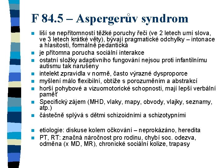 F 84. 5 – Aspergerův syndrom n n n n n liší se nepřítomností