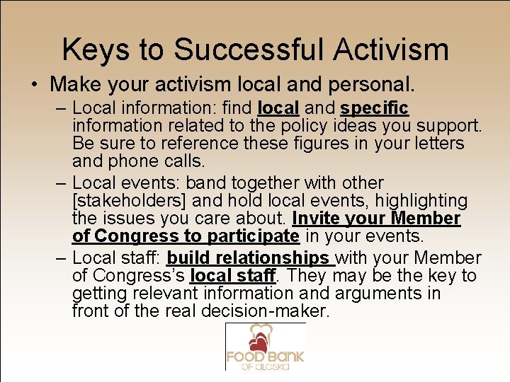Keys to Successful Activism • Make your activism local and personal. – Local information: