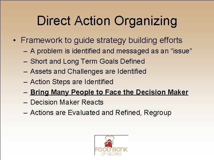 Direct Action Organizing • Framework to guide strategy building efforts – – – –