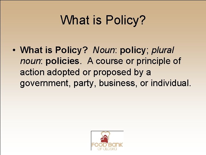 What is Policy? • What is Policy? Noun: policy; plural noun: policies. A course