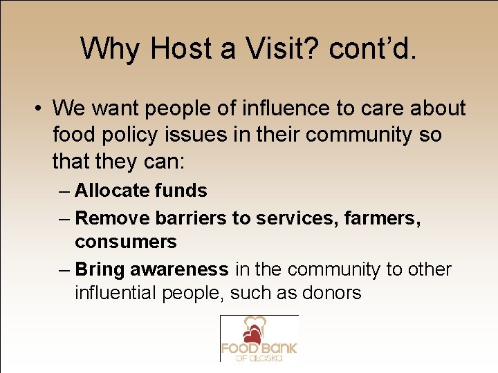 Why Host a Visit? cont’d. • We want people of influence to care about