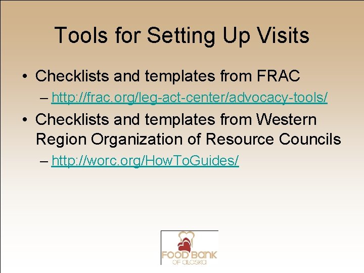 Tools for Setting Up Visits • Checklists and templates from FRAC – http: //frac.