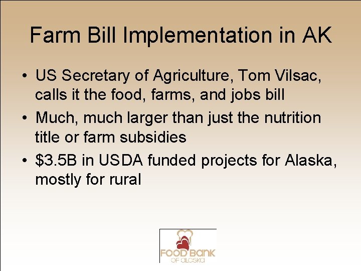 Farm Bill Implementation in AK • US Secretary of Agriculture, Tom Vilsac, calls it