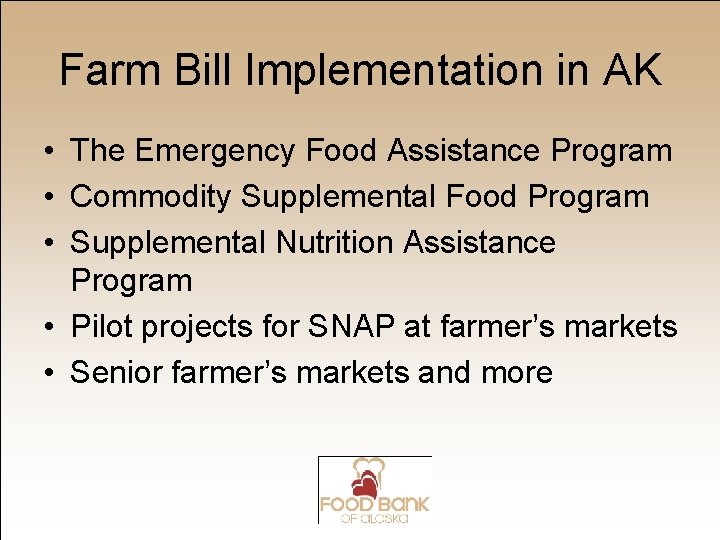 Farm Bill Implementation in AK • The Emergency Food Assistance Program • Commodity Supplemental