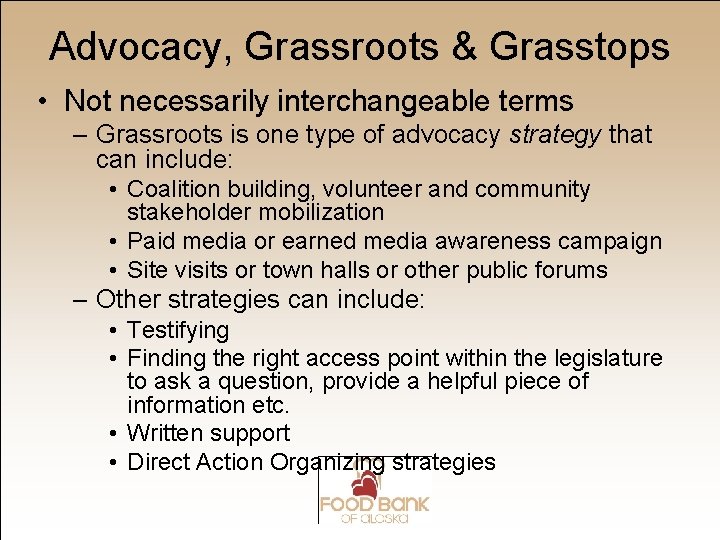 Advocacy, Grassroots & Grasstops • Not necessarily interchangeable terms – Grassroots is one type