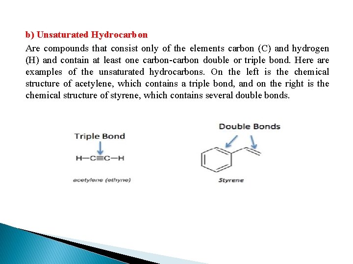 b) Unsaturated Hydrocarbon Are compounds that consist only of the elements carbon (C) and b) Unsaturated Hydrocarbon Are compounds that consist only of the elements carbon (C) and