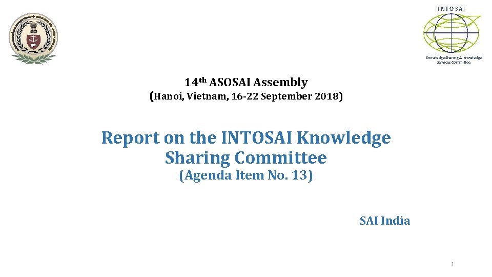 INTOSAI Knowledge Sharing & Knowledge Services Committee 14 th ASOSAI Assembly (Hanoi, Vietnam, 16