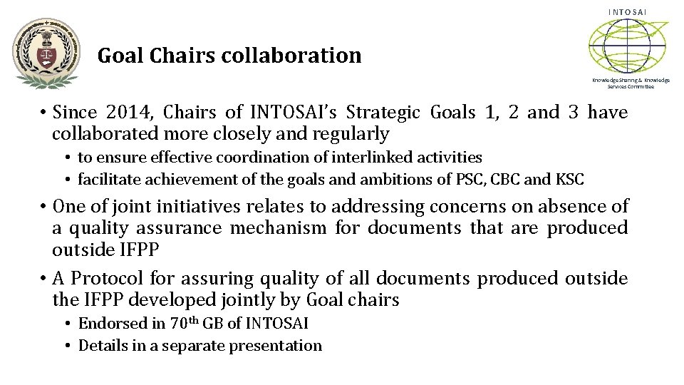 INTOSAI Goal Chairs collaboration Knowledge Sharing & Knowledge Services Committee • Since 2014, Chairs
