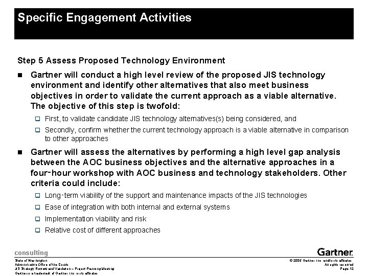 Specific Engagement Activities Step 5 Assess Proposed Technology Environment n Gartner will conduct a