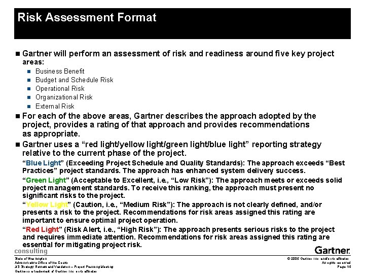 Risk Assessment Format n Gartner will perform an assessment of risk and readiness around