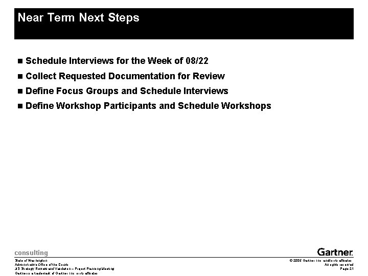 Near Term Next Steps n Schedule Interviews for the Week of 08/22 n Collect