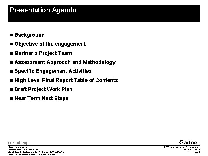 Presentation Agenda n Background n Objective of the engagement n Gartner’s Project Team n