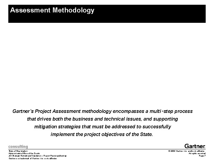 Assessment Methodology Gartner’s Project Assessment methodology encompasses a multi‑step process that drives both the