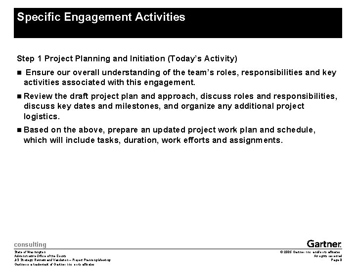 Specific Engagement Activities Step 1 Project Planning and Initiation (Today’s Activity) n Ensure our