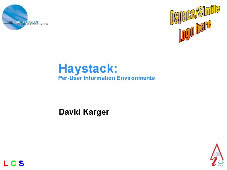 Haystack: Per-User Information Environments David Karger LCS 