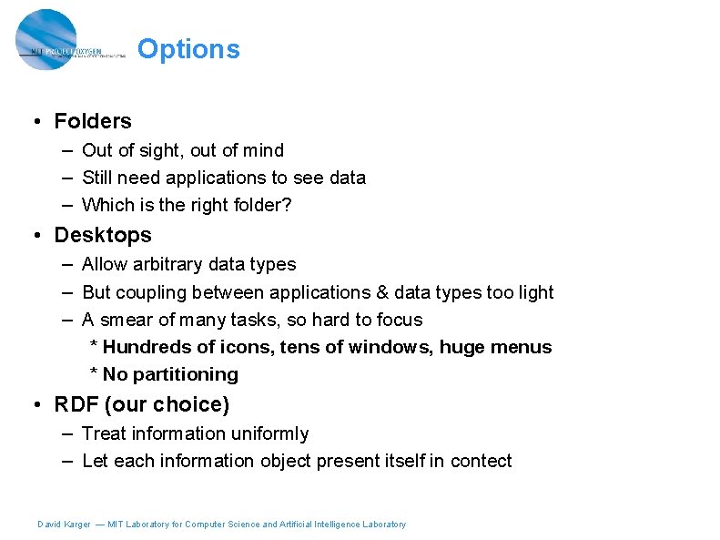 Options • Folders – Out of sight, out of mind – Still need applications