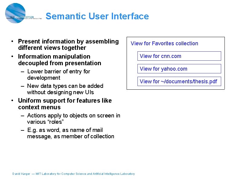 Semantic User Interface • Present information by assembling different views together • Information manipulation