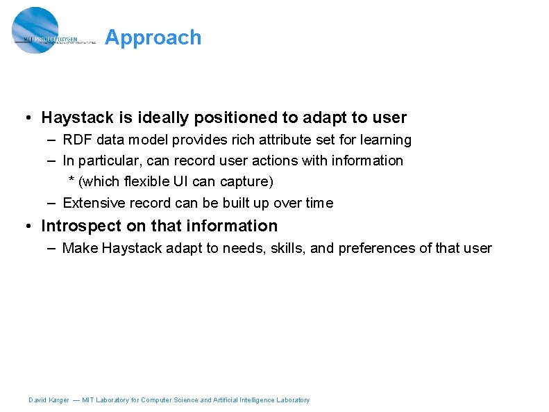 Approach • Haystack is ideally positioned to adapt to user – RDF data model