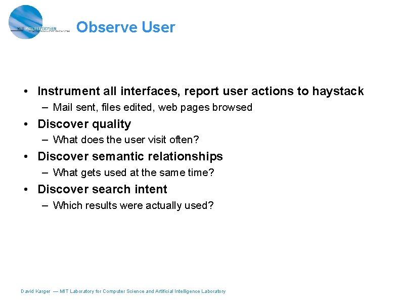 Observe User • Instrument all interfaces, report user actions to haystack – Mail sent,
