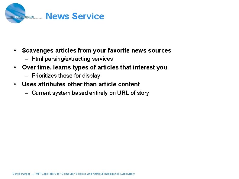 News Service • Scavenges articles from your favorite news sources – Html parsing/extracting services