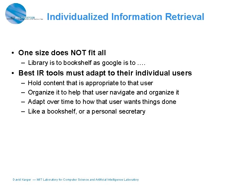 Individualized Information Retrieval • One size does NOT fit all – Library is to