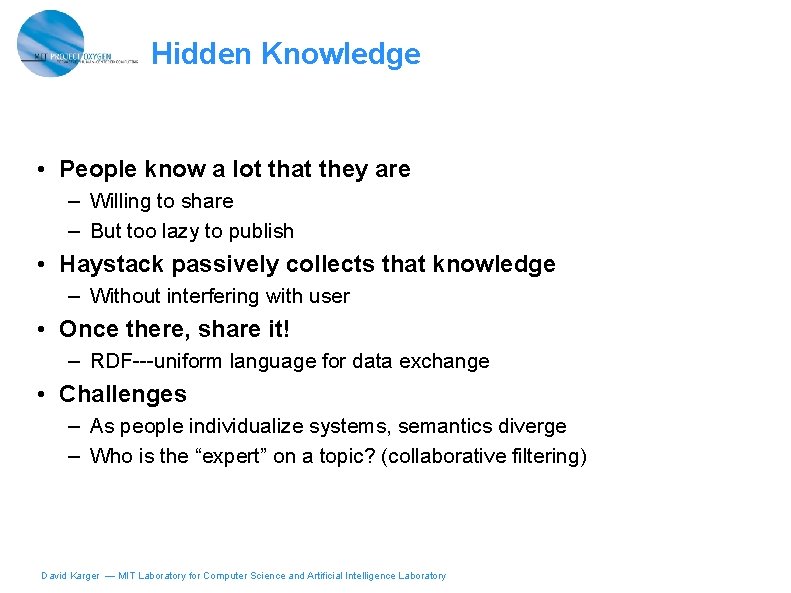 Hidden Knowledge • People know a lot that they are – Willing to share