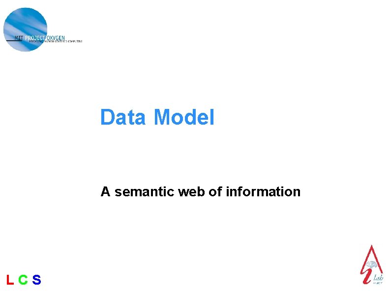 Data Model A semantic web of information LCS 