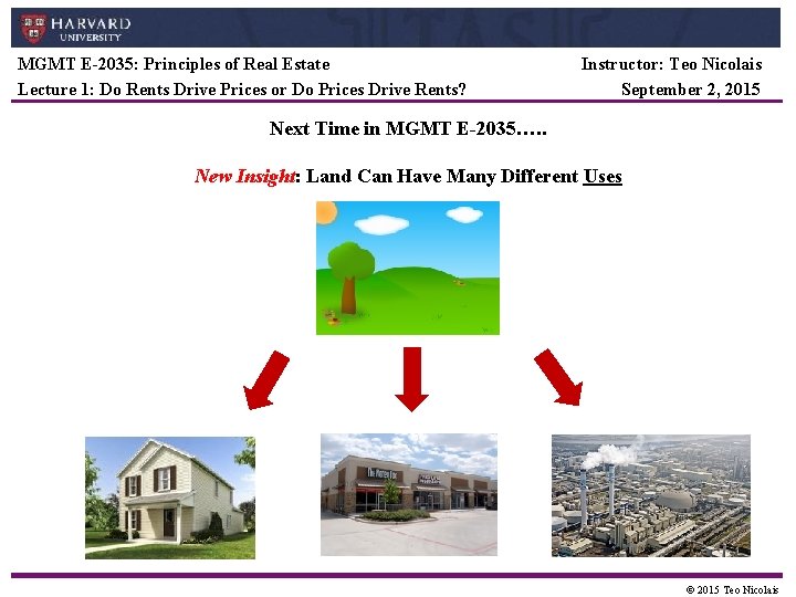 MGMT E-2035: Principles of Real Estate Lecture 1: Do Rents Drive Prices or Do