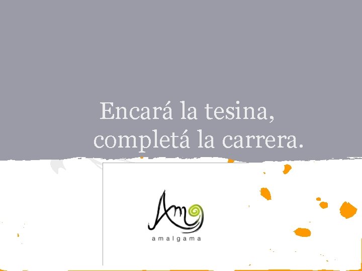 Encará la tesina, completá la carrera. Campaña. 