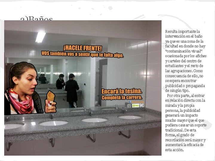 3)Baños. Resulta importante la intervención en el baño ya que es una zona de
