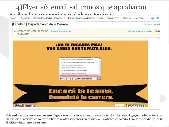 4)Flyer vía email -alumnos que aprobaron todas las materias y deben tesina. Este medio