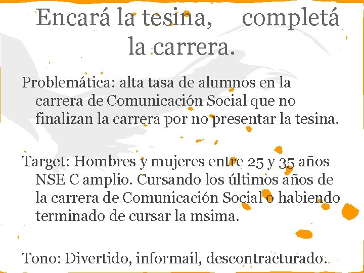 Encará la tesina, completá la carrera. Problemática: alta tasa de alumnos en la carrera