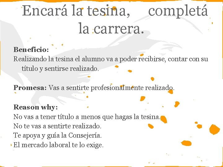 Encará la tesina, completá la carrera. Beneficio: Realizando la tesina el alumno va a