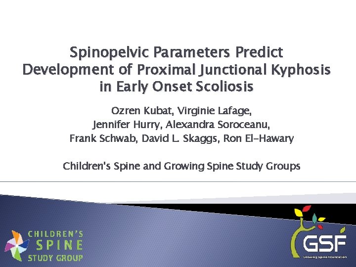 Spinopelvic Parameters Predict Development of Proximal Junctional Kyphosis in Early Onset Scoliosis Ozren Kubat,