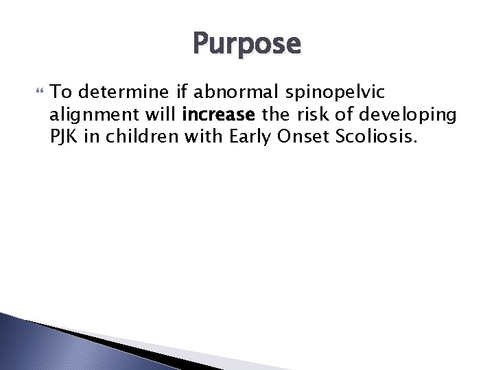 Purpose To determine if abnormal spinopelvic alignment will increase the risk of developing PJK