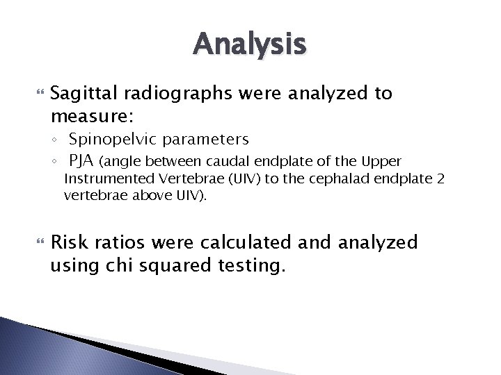 Analysis Sagittal radiographs were analyzed to measure: ◦ Spinopelvic parameters ◦ PJA (angle between
