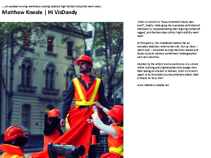 …. An outdoor sewing workshop creating tailored high fashion industrial work wear. Matthew Kneale …. An outdoor sewing workshop creating tailored high fashion industrial work wear. Matthew Kneale