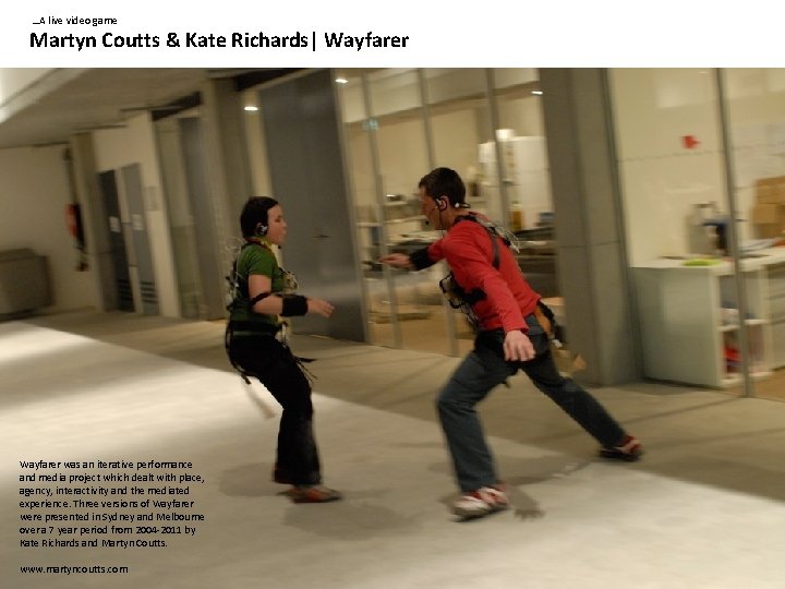 …A live video game Martyn Coutts & Kate Richards| Wayfarer was an iterative …A live video game Martyn Coutts & Kate Richards| Wayfarer was an iterative