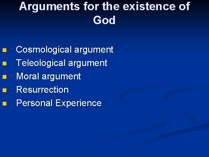 Arguments for the existence of God n n n Cosmological argument Teleological argument Moral