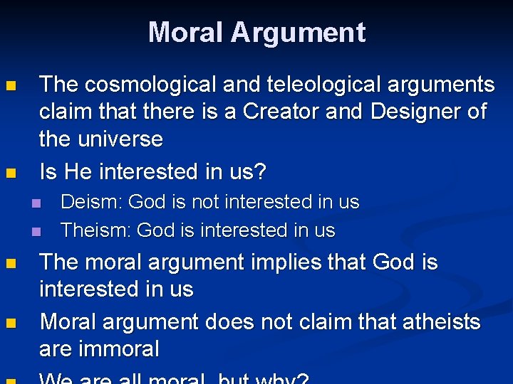 Moral Argument n n The cosmological and teleological arguments claim that there is a