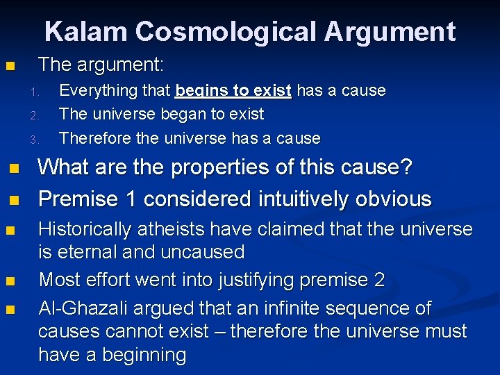 Kalam Cosmological Argument n The argument: 1. 2. 3. n n n Everything that