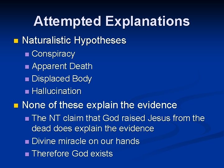 Attempted Explanations n Naturalistic Hypotheses Conspiracy n Apparent Death n Displaced Body n Hallucination