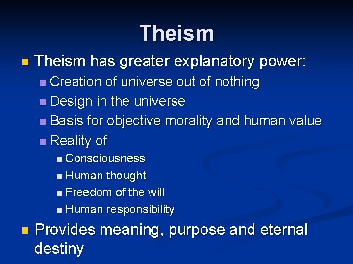 Theism n Theism has greater explanatory power: Creation of universe out of nothing n