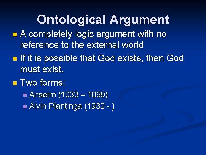 Ontological Argument A completely logic argument with no reference to the external world n