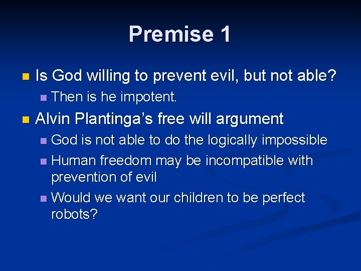 Premise 1 n Is God willing to prevent evil, but not able? n n