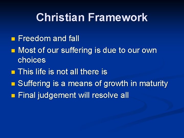 Christian Framework Freedom and fall n Most of our suffering is due to our