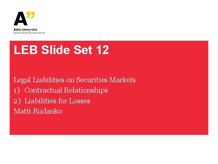LEB Slide Set 12 Legal Liabilities on Securities Markets 1) Contractual Relationships 2) Liabilities