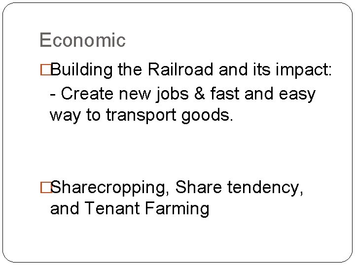 Economic �Building the Railroad and its impact: - Create new jobs & fast and